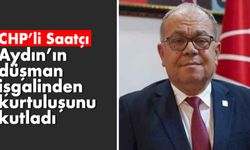 CHP’li Saatçı, Aydın’ın düşman işgalinden kurtuluşunu kutladı