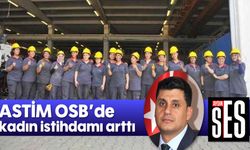 ASTİM OSB’de kadın istihdamı arttı