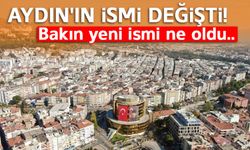 Aydın'ın ismi değişti! Bakın yeni ismi ne oldu..