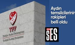 Aydın temsilcilerinin rakipleri belli oldu