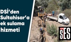 DSİ'den Sultahisar'a ek sulama hizmeti