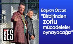 'Birbirinden zorlu mücadeleler oynayacağız'