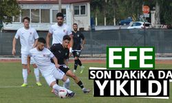 Efe son dakika da yıkıldı