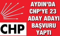 Aydın’da CHP’ye 23 aday adayı başvuru yaptı