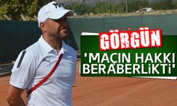 Görgün: "Maçın hakkı beraberlikti"