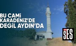 Bu cami Karadeniz’de değil Aydın’da