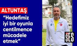 "Hedefimiz, iyi bir oyunla centilmence mücadele etmek"