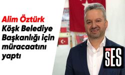 Alim Öztürk, Köşk Belediye başkanlığı için müracaatını yaptı