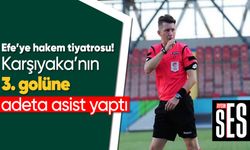 Efe’ye hakem tiyatrosu!