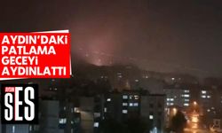 Aydın'daki patlama geceyi aydınlattı