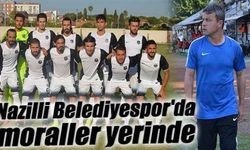 Nazilli Belediyespor'da moraller yerinde