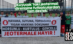 Kuyucak'taki jeotermal direnişine futbolculardan tam destek