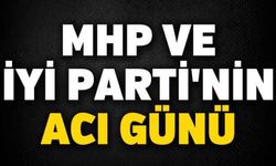 MHP ve İYİ Parti'nin acı günü