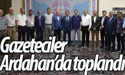 Gazeteciler Ardahan'da toplandı