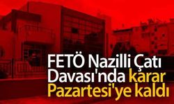 FETÖ Nazilli Çatı Davası'nda karar Pazartesi'ye kaldı