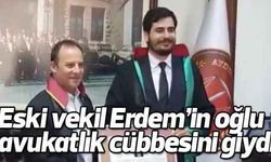 Eski vekil Erdem’in oğlu avukatlık cübbesini giydi