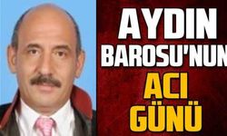 Aydın Barosu'nun acı günü