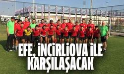 Efe, İncirliova ile karşılaşacak