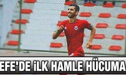 Efe'de ilk hamle hücuma