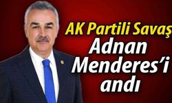 AK Partili Savaş, Adnan Menderes’i andı