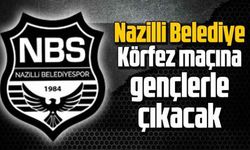 Nazilli Belediye, Körfez maçına gençlerle çıkacak