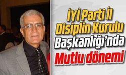 İYİ Parti İl Disiplin Kurulu Başkanlığı'nda Mutlu dönemi