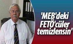 'MEB'deki FETÖ'cüler temizlensin'