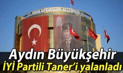Aydın Büyükşehir, İYİ Partili Taner’i yalanladı
