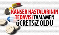 Kanser hastalarının tedavisi ücretsiz oldu