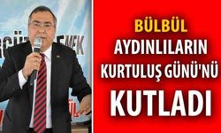Bülbül, Aydınlıların Kurtuluş Günü'nü kutladı
