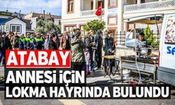 Atabay, annesi için lokma hayrında bulundu