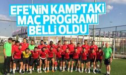 Efe’nin kamptaki maç programı belli oldu