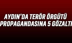 Aydın'da terör örgütü propagandasına 5 gözaltı