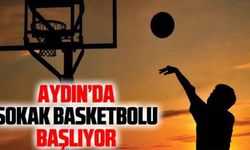 Aydın’da sokak basketbolu başlıyor