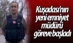 Kuşadası’nın yeni emniyet müdürü göreve başladı