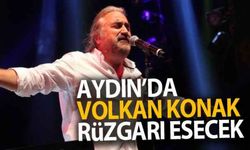 Aydın'da Volkan Konak rüzgarı esecek
