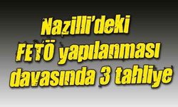 Nazilli'deki FETÖ yapılanması davasında 3 tahliye