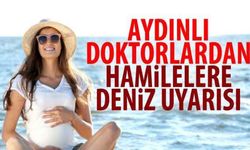 Uzmanlardan hamilelere uyarı: “Deniz ve tatil keyfinden mahrum kalmayın”