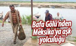 Bafa Gölü'nden Meksika'ya aşk yolculuğu