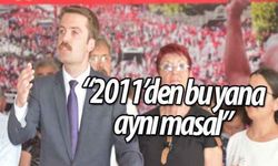 “2011’den bu yana aynı masal”