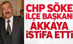 CHP Söke İlçe Başkanı Akkaya istifa etti