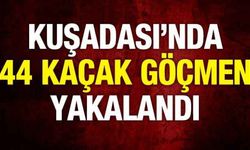Kuşadası’nda 44 kaçak göçmen yakalandı