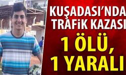 Kuşadası’nda trafik kazası: 1 ölü, 1 yaralı