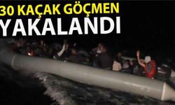 30 kaçak göçmen yakalandı