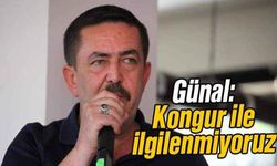 Günal: ‘Kongur ile ilgilenmiyoruz’