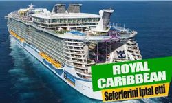 Royal Caribbean seferlerini iptal etti