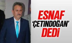 Aydın’da esnaf ‘Çetindoğan’ dedi