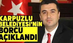 Karpuzlu Belediyesi'nin borcu açıklandı