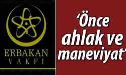 ‘Önce ahlak ve maneviyat’