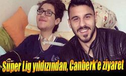 Süper Lig yıldızından, Canberk'e ziyaret